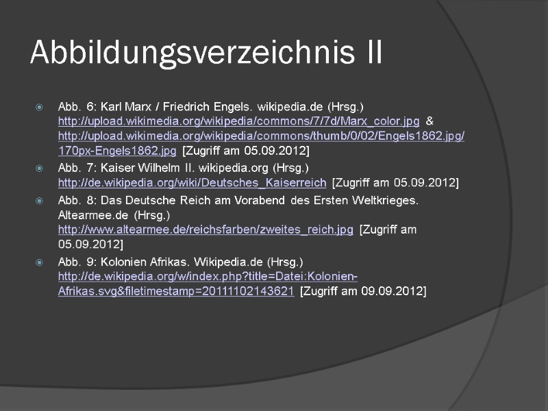 Abbildungsverzeichnis II Abb. 6: Karl Marx / Friedrich Engels. wikipedia.de (Hrsg.) http://upload.wikimedia.org/wikipedia/commons/7/7d/Marx_color.jpg & http://upload.wikimedia.org/wikipedia/commons/thumb/0/02/Engels1862.jpg/170px-Engels1862.jpg